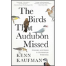 The Birds That Audubon Missed: Discovery and Desire in the American Wilderness
