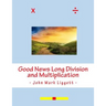 Good News Long Division and Multiplication