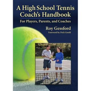 A High School Tennis Coach's Handbook: For Players, Parents, and Coaches
