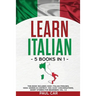 Learn Italian: 5 Books In 1: This Book Includes 1000+ Italian Phrases, 1000+ Words In Context, 100+ Conversations, Short Stories For Beginners Vol. 1-