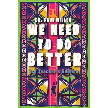 We Need to Do Better 2.0 - Teacher's Edition: Changing the Mindset of Children Through Family, Community, and Education