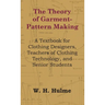 The Theory of Garment-Pattern Making - A Textbook for Clothing Designers, Teachers of Clothing Technology, and Senior Students