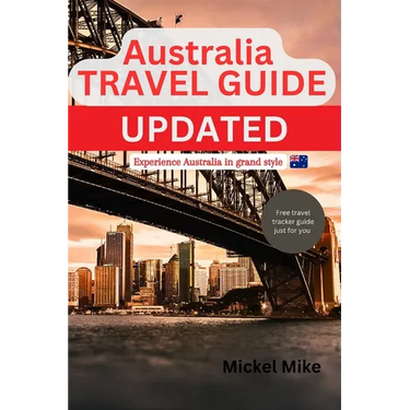 Australia Travel Guide Updated: Experience Australia in grand style