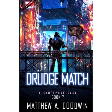 Drudge Match: A Cyberpunk Saga (Book 7)