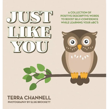Just Like You: A Collection of Positive Descriptive Words to Boost Self-Confidence While Learning Your ABC's