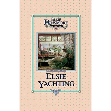 Elsie Yachting with the Raymonds, Book 16