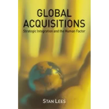 Global Acquisitions: Strategic Integration and the Human Factor