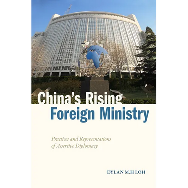 China's Rising Foreign Ministry: Practices and Representations of Assertive Diplomacy