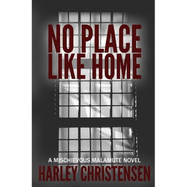 No Place Like Home: (Mischievous Malamute Mystery Series Book 7)