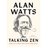 Talking Zen: Reflections on Mind, Myth, and the Magic of Life