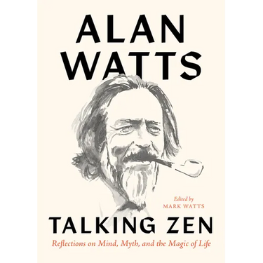 Talking Zen: Reflections on Mind, Myth, and the Magic of Life