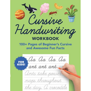 Cursive Handwriting Workbook: 100+ Pages of Beginner's Cursive and Awesome Fun Facts