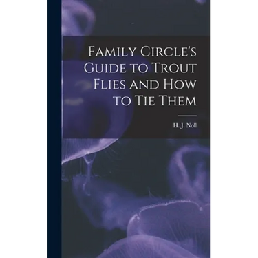 Family Circle's Guide to Trout Flies and How to Tie Them