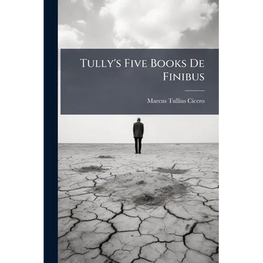 Tully's Five Books De Finibus
