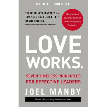 Love Works: Seven Timeless Principles for Effective Leaders
