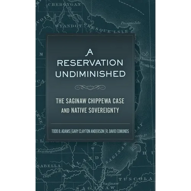 A Reservation Undiminished: The Saginaw Chippewa Case and Native Sovereignty