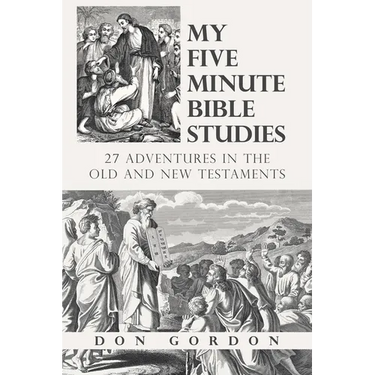 My Five Minute Bible Studies: 27 Adventures in the Old and New Testaments