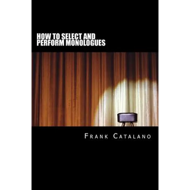 How to Select and Perform Monologues: Acting One Series