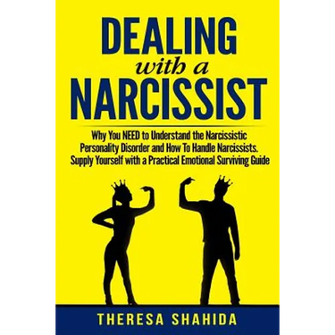 Dealing With A Narcissist: Why You NEED To Understand The Narcissistic Personality Disorder and How To Handle Narcissists. Supply Yourself With a