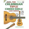 The Colombian Chord Bible: Traditional & Modern Tunings 2,880 Chords