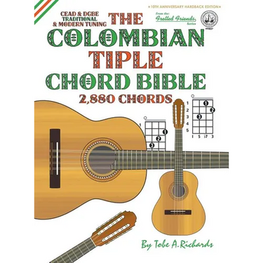 The Colombian Chord Bible: Traditional & Modern Tunings 2,880 Chords