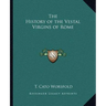 The History of the Vestal Virgins of Rome