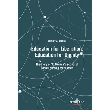 Education for Liberation, Education for Dignity: The Story of St. Monica's School of Basic Learning for Women