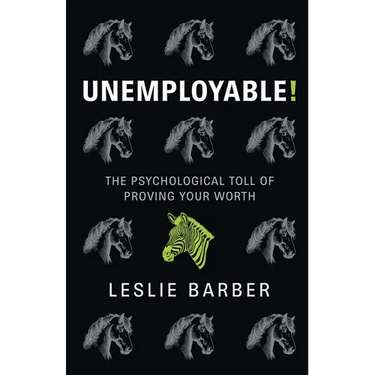 Unemployable!: The Psychological Toll of Proving Your Worth
