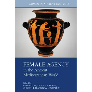 Female Agency in the Ancient Mediterranean World