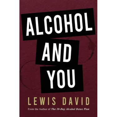 Alcohol and You - 21 Ways to Control and Stop Drinking: How to Give Up Your Addiction and Quit Alcohol