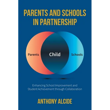 Parents and Schools in Partnership: Enhancing School Improvement and Student Achievement through Collaboration