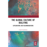 The Global Culture of Bullying: Explorations and Recommendations