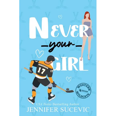 Never Your Girl (Illustrated): An Enemies-to-Lovers Secret Identity Fake Dating Sports Romance