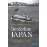 Borderline Japan: Foreigners and Frontier Controls in the Postwar Era