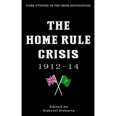 The Home Rule Crisis: 1912-14