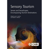 Sensory Tourism: Senses and Sensescapes Encompassing Tourism Destinations