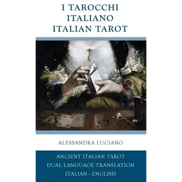 I Tarocchi Italiano - Italian Tarot: Italian - English Dual Language Translation