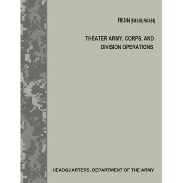 Theater Army, Corps, and Division Operations (FM 3-94 / FM 3-92 / FM 3-93)