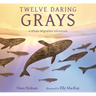 Twelve Daring Grays: A Whale Migration Adventure