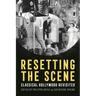 Resetting the Scene: Classical Hollywood Revisited