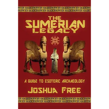The Sumerian Legacy: A Guide to Esoteric Archaeology
