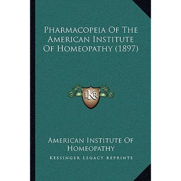 Pharmacopeia Of The American Institute Of Homeopathy (1897)