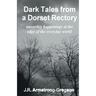Dark Tales from a Dorset Rectory: unearthly happenings at the edge of the everyday world