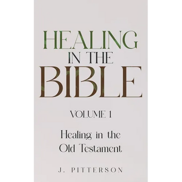 Healing in the Bible: Volume 1: Healing in the Old Testament - The Healer's Touch: How God's Promise of Spiritual and Emotional Healing Transforms You