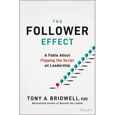 The Follower Effect: A Fable about Flipping the Script on Leadership
