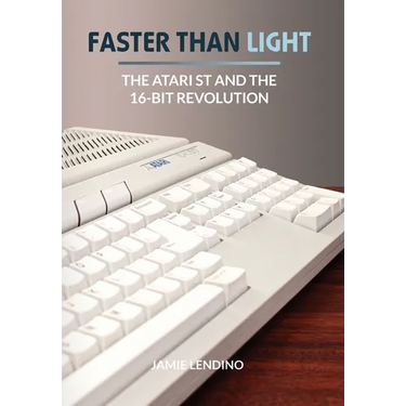 Faster Than Light: The Atari ST and the 16-Bit Revolution