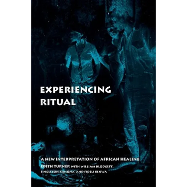 Experiencing Ritual: A New Interpretation of African Healing