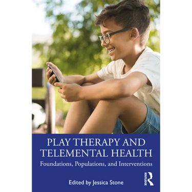 Play Therapy and Telemental Health: Foundations, Populations, and Interventions
