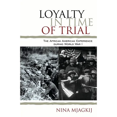 Loyalty in Time of Trial: The African American Experience During World War I