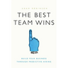 The Best Team Wins: Build Your Business Through Predictive Hiring